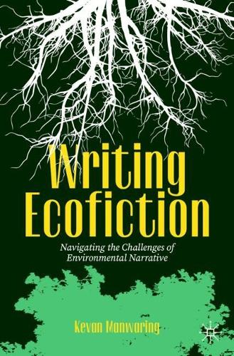 Бумажная книга «Writing Ecofiction: Navigating the Challenges of Environmental Narrative», автор Кевен Манваринг - фото №1