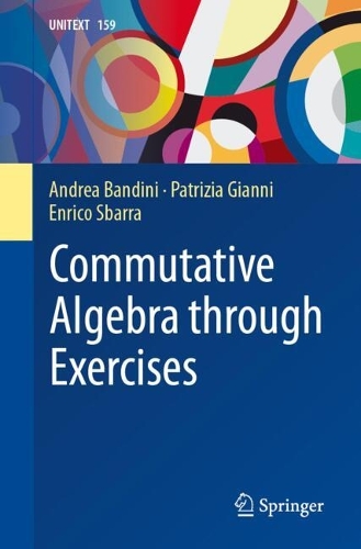 Бумажная книга «Commutative Algebra through Exercises», авторов Андреа Бандини, Энрико Сбарра, Патриция Джанни - фото №1