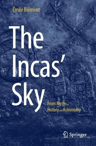 Бумажная книга «The Incas' Sky: From Myths to History and Astronomy», автор Эмиль Бьемонт - фото №1