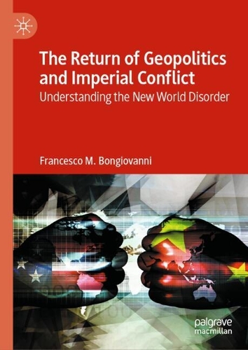 Бумажная книга «The Return of Geopolitics and Imperial Conflict: Understanding the New World Disorder», автор Франческо М. Бонджованни - фото №1