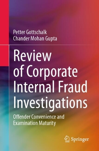Бумажная книга «Review of Corporate Internal Fraud Investigations: Offender Convenience and Examination Maturity», авторов Чандер Мохан Гупта, Петтер Готтшальк - фото №1