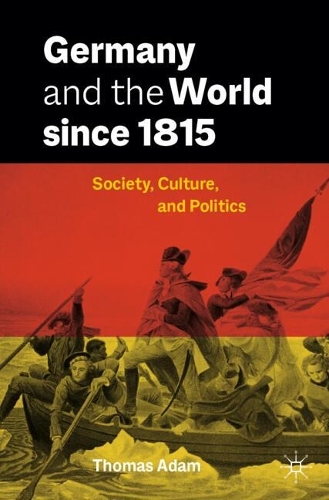 Бумажная книга «Germany and the World since 1815: Society, Culture, and Politics», автор Томас Адам - фото №1