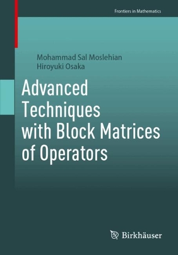[object Object] «Advanced Techniques with Block Matrices of Operators», автор Мохаммад Сал Мослехиан - фото №1