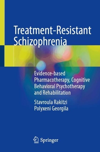 Бумажная книга «Treatment-Resistant Schizophrenia: Evidence-based Pharmacotherapy, Cognitive Behavioral Psychotherapy and Rehabilitation», автор Ставрула Ракитци - фото №1