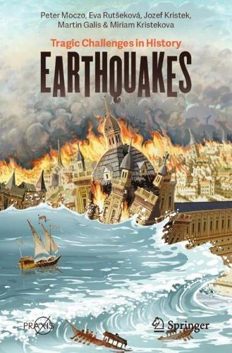 Паперова книга «Earthquakes: Tragic Challenges in History», авторів Юзеф Крістек, Мартін Галіс, Пітер Мокзо - фото №1