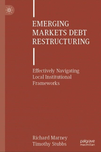 Паперова книга «Emerging Markets Debt Restructuring: Effectively Navigating Local Institutional Frameworks», авторів Річард Марні, Тімоті Стаббс - фото №1