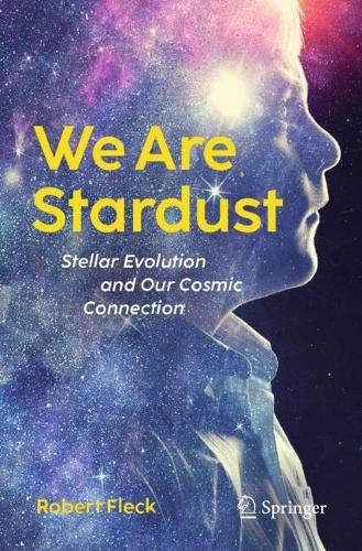 Паперова книга «We Are Stardust: Stellar Evolution and Our Cosmic Connection», автор Роберт Флек - фото №1