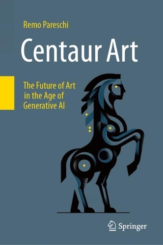 Паперова книга «Centaur Art: The Future of Art in the Age of Generative AI», автор Ремо Парескі - фото №1