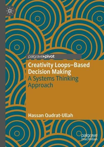 [object Object] «Creativity Loops–Based Decision Making: A Systems Thinking Approach», автор Хасан Кудрат-Уллах - фото №1
