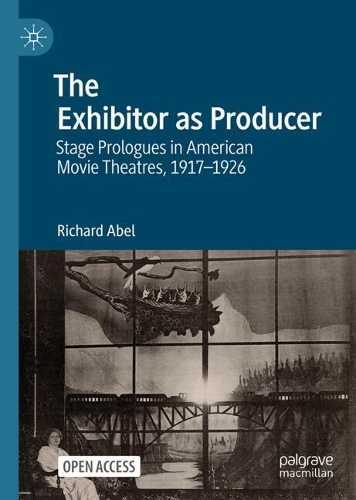 Паперова книга «The Exhibitor as Producer: Stage Prologues in American Movie Theatres, 1917-1926», автор Річард Абель - фото №1