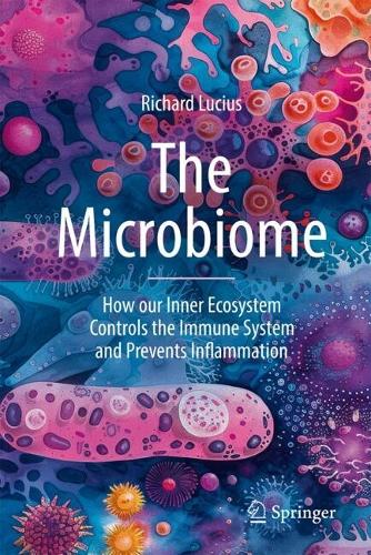 Бумажная книга «The Microbiome: How our Inner Ecosystem Controls the Immune System and Prevents Inflammation», автор Ричард Люциус - фото №1