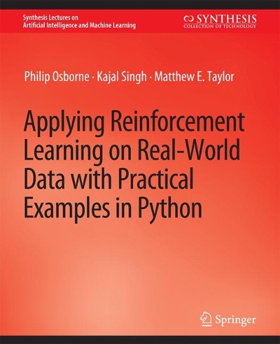 [object Object] «Applying Reinforcement Learning on Real-World Data with Practical Examples in Python», авторов Каджал Сингх, Мэтью Э. Тейлор, Филип Осборн - фото №1