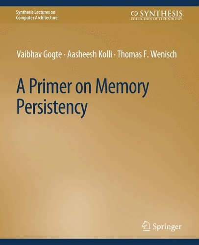 [object Object] «A Primer on Memory Persistency», авторов Аашиш Колли, Томас Ф. Вениш, Вайбхав Гогте - фото №1