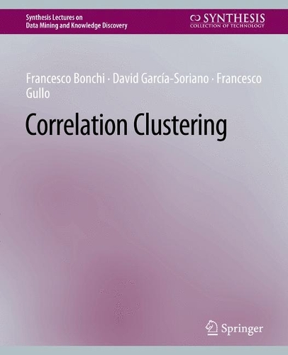 [object Object] «Correlation Clustering», авторів Девід Гарсія-Соріано, Франческо Бонкі, Франческо Гулло - фото №1