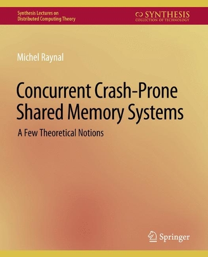[object Object] «Concurrent Crash-Prone Shared Memory Systems: A Few Theoretical Notions», автор Мишель Рейналь - фото №1
