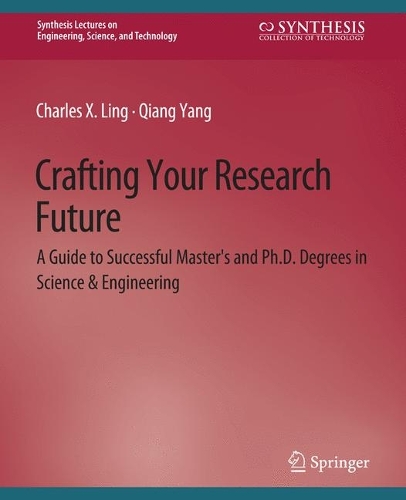 Бумажная книга «Crafting Your Research Future: A Guide to Successful Master's and Ph.D. Degrees in Science & Engineering», автор Цян Ян - фото №1