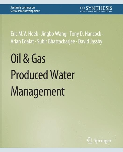 Бумажная книга «Oil & Gas Produced Water Management», авторов Ариан Эдалат, Дэвид Джасби, Эрик М.В. Хук, Цзинбо Ван, Субир Бхаттачарджи, Тони Д. Хэнкок - фото №1