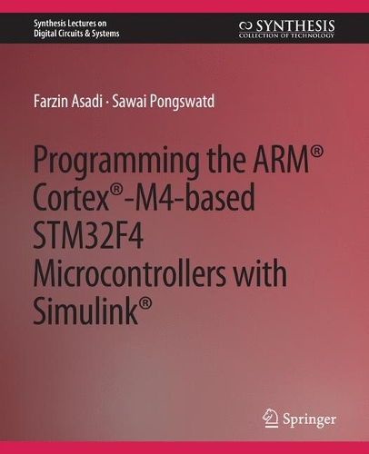 [object Object] «Programming the ARM® Cortex®-M4-based STM32F4 Microcontrollers with Simulink®», авторів Фарзін Асаді, Савай Понгсватд - фото №1