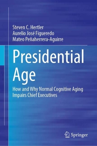 Паперова книга «Presidential Age: How and Why Normal Cognitive Aging Impairs Chief Executives», автор Ауреліо Хосе Фігередо - фото №1