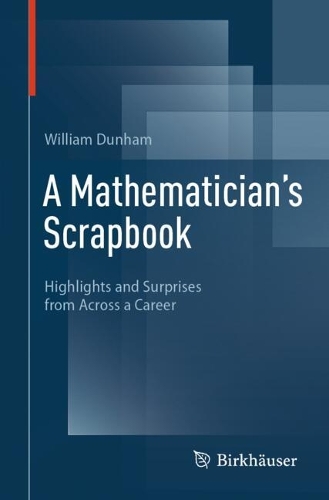 Бумажная книга «A Mathematician's Scrapbook: Highlights and Surprises from Across a Career», автор Уильям Данэм - фото №1