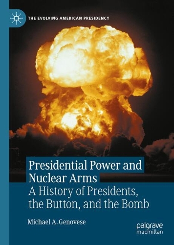 Бумажная книга «Presidential Power and Nuclear Arms: A History of Presidents, the Button, and the Bomb», автор Майкл А. Дженовезе - фото №1