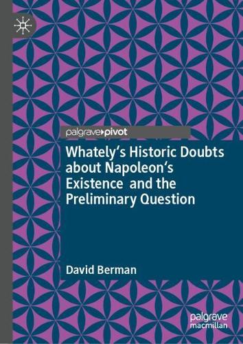 Бумажная книга «Whately's Historic Doubts about Napoleon's Existence  and the Preliminary Question», автор Дэвид Берман - фото №1