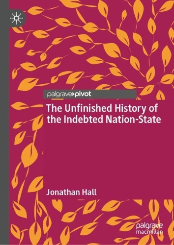 Бумажная книга «The Unfinished History of the Indebted Nation-State», автор Джонатан Холл - фото №1