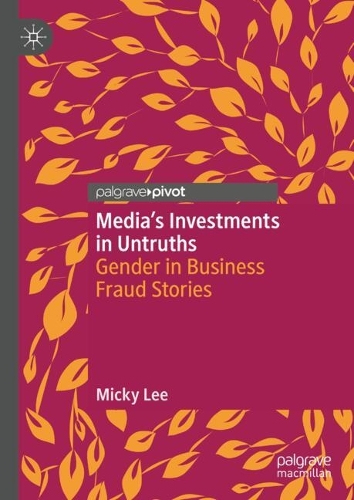 Бумажная книга «Media's Investments in Untruths: Gender in Business Fraud Stories», автор Микки Ли - фото №1