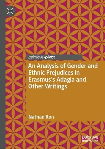 Бумажная книга «An Analysis of Gender and Ethnic Prejudices in Erasmus's Adagia and Other Writings», автор Натан Рон - фото №1