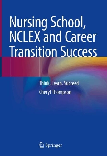 Бумажная книга «Nursing School, NCLEX and Career Transition Success: Think, Learn, Succeed», автор Шерил Томпсон - фото №1
