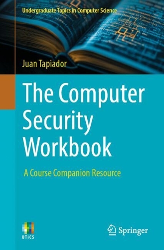 Бумажная книга «The Computer Security Workbook: A Course Companion Resource», автор Хуан Тапиадор - фото №1