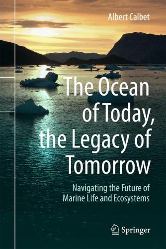 Бумажная книга «The Ocean of Today, the Legacy of Tomorrow: Navigating the Future of Marine Life and Ecosystems», автор Альберт Кальбе - фото №1