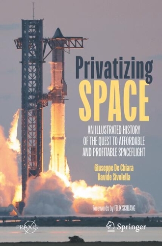 Бумажная книга «Privatizing Space: An Illustrated History of The Quest to Affordable and Profitable Spaceflight», авторов Давиде Сиволелла, Джузеппе Де Кьяра - фото №1