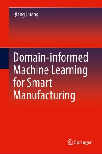 Паперова книга «Domain-informed Machine Learning for Smart Manufacturing», автор Цян Хуан - фото №1
