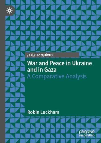 Паперова книга «War and Peace in Ukraine and in Gaza: A Comparative Analysis», автор Робін Лакхем - фото №1