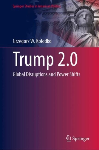 Бумажная книга «Trump 2.0: Global Disruptions and Power Shifts», автор Гжегож В. Колодко - фото №1