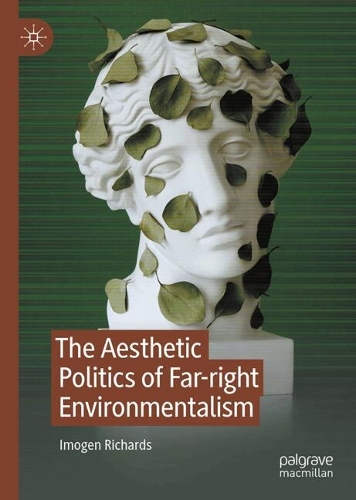 Бумажная книга «The Aesthetic Politics of Far-right Environmentalism», автор Имоджен Ричардс - фото №1