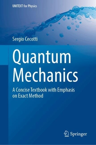 Бумажная книга «Quantum Mechanics: A Concise Textbook with Emphasis on Exact Methods», автор Серхио Чекотти - фото №1