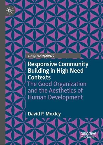 Бумажная книга «Responsive Community Building in High Need Contexts: The Good Organization and the Aesthetics of Human Development», автор Дэвид П. Моксли - фото №1