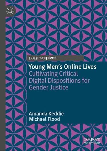 Бумажная книга «Young Men’s Online Lives: Cultivating Critical Digital Dispositions for Gender Justice», авторов Аманда Кедди, Майкл Флад - фото №1