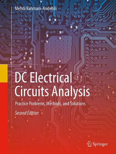 Paper book «DC Electrical Circuits Analysis: Practice Problems, Methods, and Solutions», author Mehdi Rahmani-Andebili - фото №1