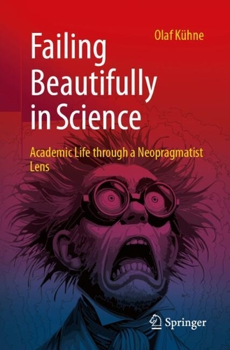 Бумажная книга «Failing Beautifully in Science: Academic Life through a Neopragmatist Lens», автор Олаф Кюне - фото №1