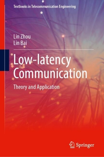 Бумажная книга «Low-latency Communication: Theory and Application», авторов Лин Бай, Линь Чжоу - фото №1