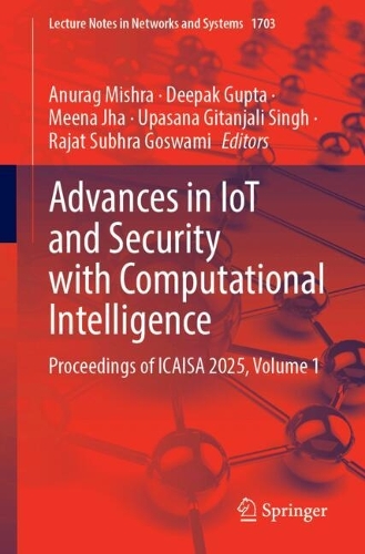 Бумажная книга «Advances in IoT and Security with Computational Intelligence: Proceedings of ICAISA 2025, Volume 1» - фото №1