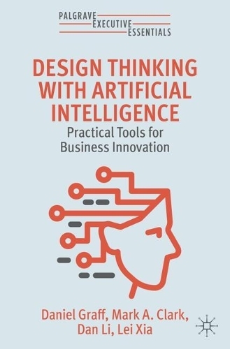 Бумажная книга «Design Thinking with Artificial Intelligence: Practical Tools for Business Innovation», авторов Дэн Ли, Марк А. Кларк - фото №1