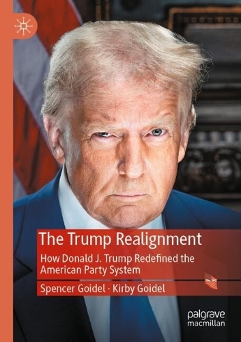 Паперова книга «The Trump Realignment: How Donald J. Trump Redefined the American Party System», автор Кірбі Гойдель - фото №1