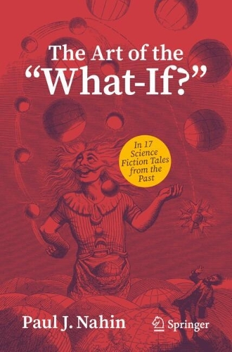 Бумажная книга «The Art of the "What-If?": In 17 Science Fiction Tales from the Past», автор Пол Дж. Нахин - фото №1