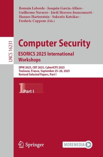 Бумажная книга «Computer Security. ESORICS 2025 International Workshops: DPM 2025, CBT 2025, CyberICPS 2025, Toulouse, France, September 25–26, 2025, Revised Selected Papers, Part I» - фото №1