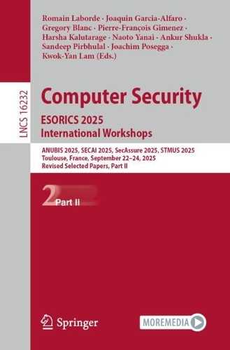 Бумажная книга «Computer Security. ESORICS 2025 International Workshops: ANUBIS 2025, SECAI 2025, SecAssure 2025, STMUS 2025, Toulouse, France, September 22–24, 2025, Revised Selected Papers, Part II» - фото №1