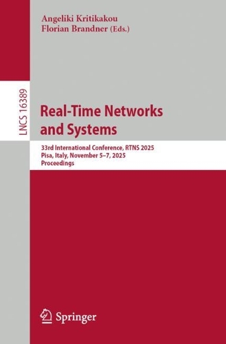 Бумажная книга «Real-Time Networks and Systems: 33rd International Conference, RTNS 2025, Pisa, Italy, November 5–7, 2025, Proceedings» - фото №1